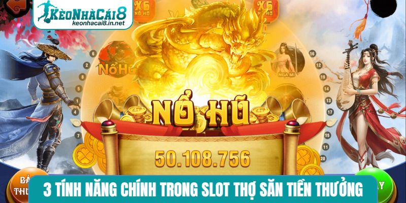 3 tính năng chính trong slot game Thợ săn tiền thưởng