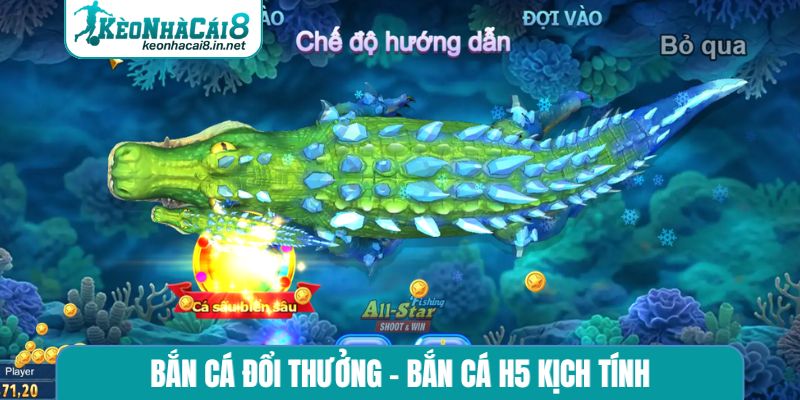 Bắn cá đổi thưởng - Bắn cá H5 kịch tính