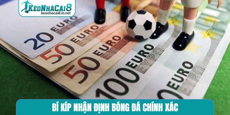 Bí kíp nhận định bóng đá chính xác