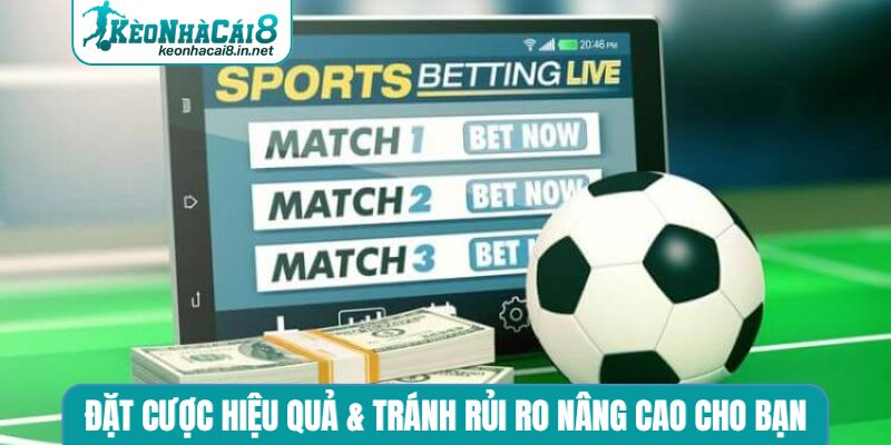 Cách Đặt Cược Hiệu Quả & Tránh Rủi Ro Cho Người Mới Gia Nhập Cách đặt cược hiệu quả & tránh rủi ro nâng cao cho bạn