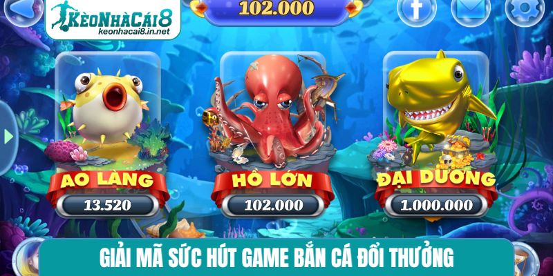 Giải mã sức hút game bắn cá đổi thưởng