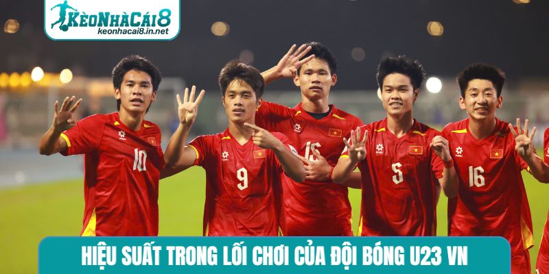Hiệu suất trong lối chơi của đội bóng U23 VN