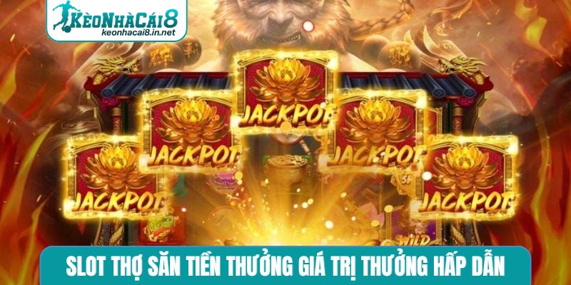 Slot Thợ săn tiền thưởng giá trị thưởng hấp dẫn
