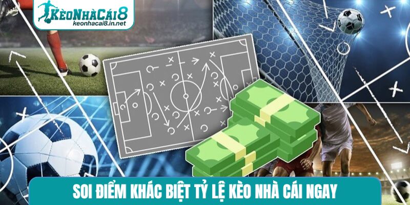 Soi điểm khác biệt tỷ lệ kèo nhà cái ngay