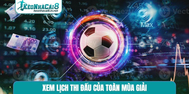 Xem lịch thi đấu của toàn mùa giải
